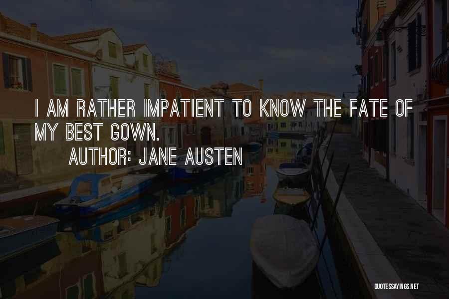 I Am Impatient Quotes By Jane Austen