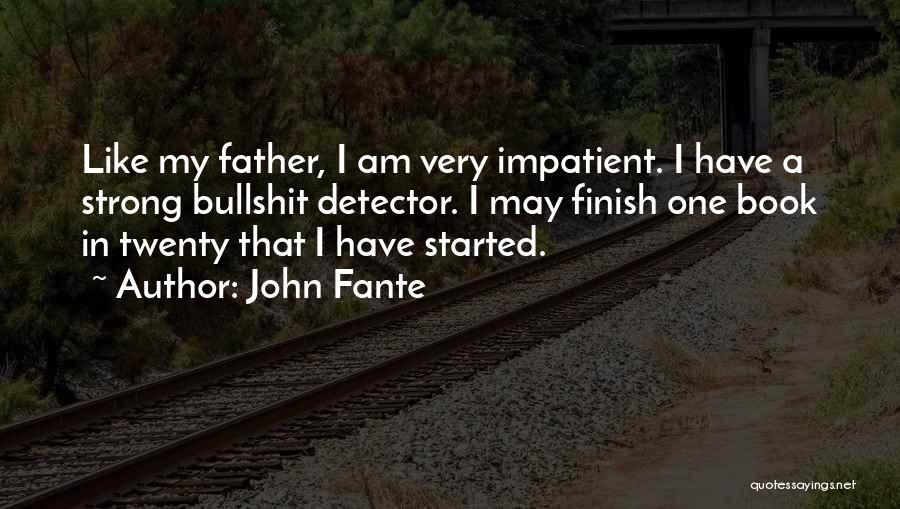 I Am Impatient Quotes By John Fante