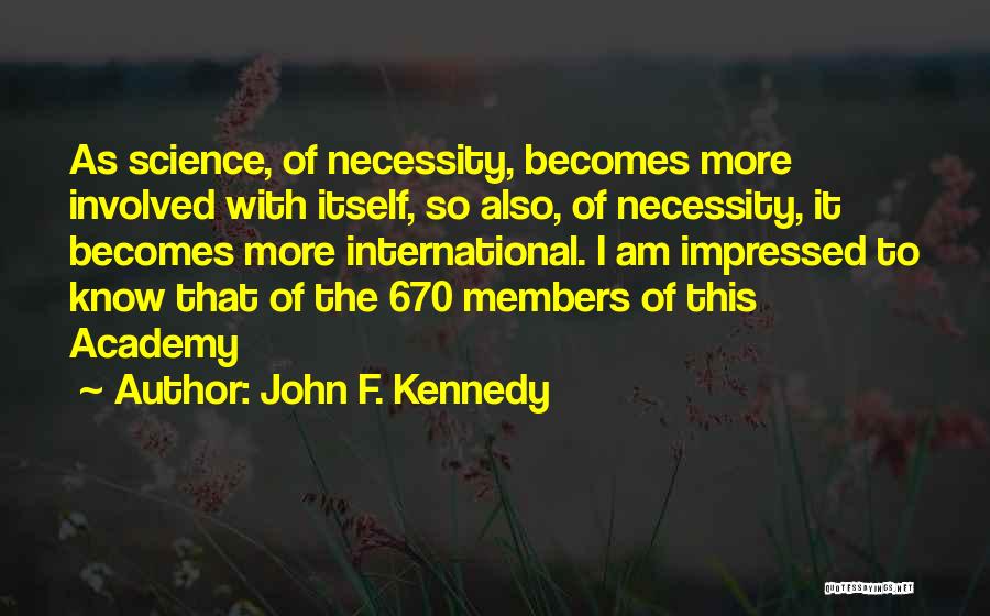 I Am Impressed Quotes By John F. Kennedy