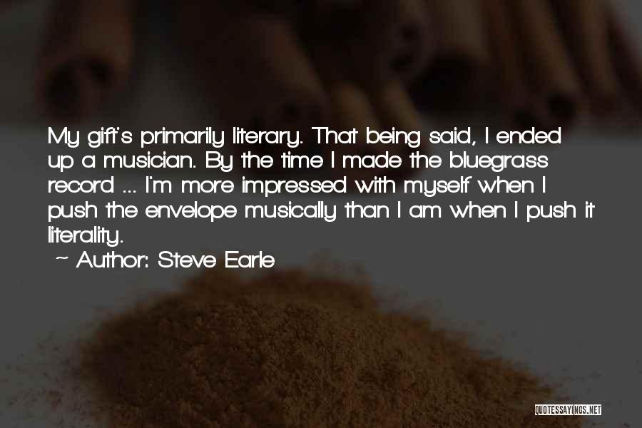 I Am Impressed Quotes By Steve Earle