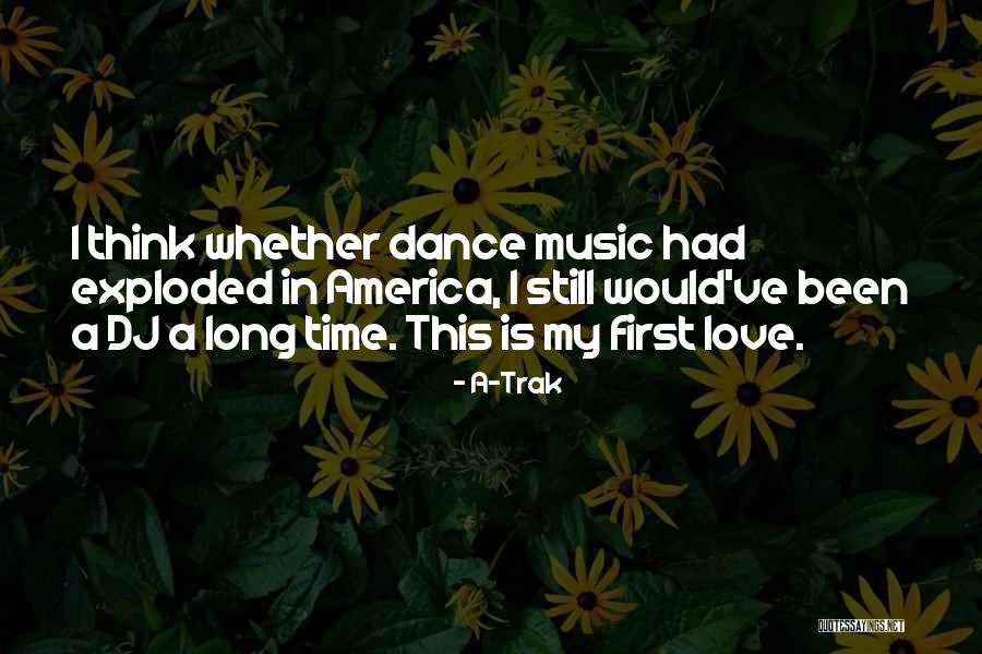 I Am In Love With Music Quotes By A-Trak I Am In Love With Music Quotes By A-Trak