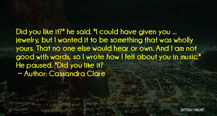 I Am In Love With Music Quotes By Cassandra Clare