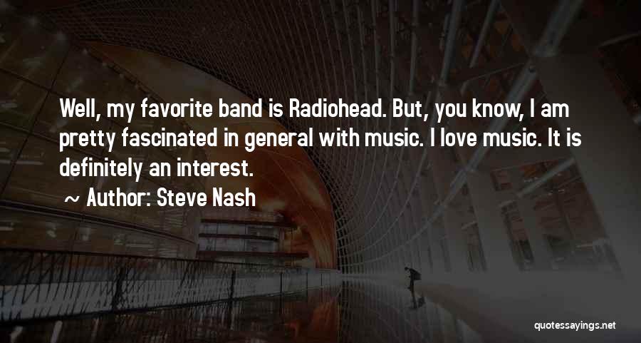 I Am In Love With Music Quotes By Steve Nash