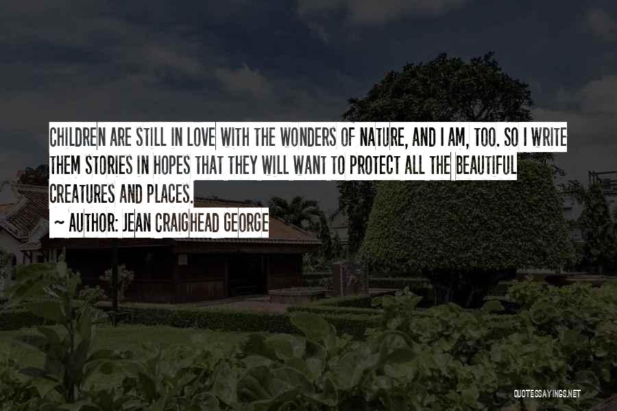 I Am In Love With Nature Quotes By Jean Craighead George