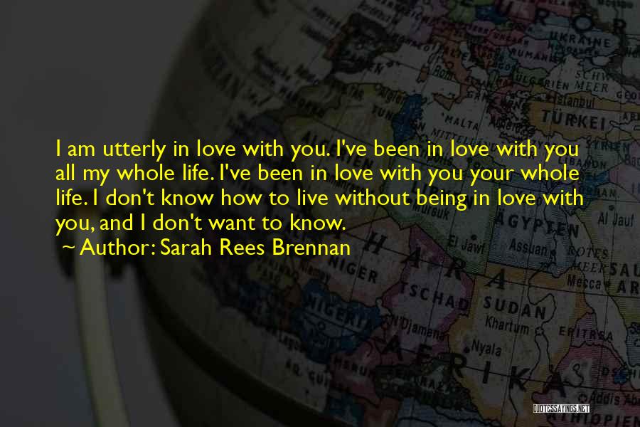 I Am In Love With You Quotes By Sarah Rees Brennan