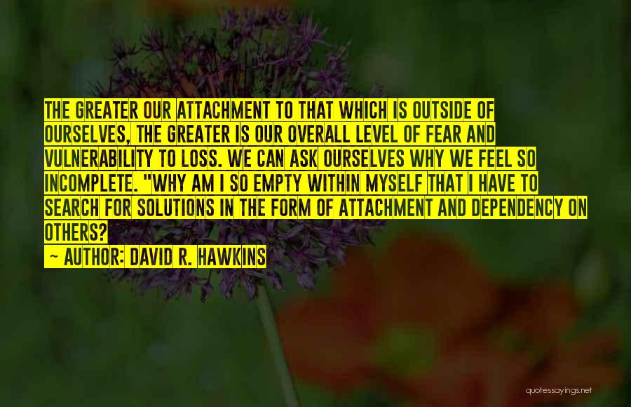 I Am Incomplete Quotes By David R. Hawkins