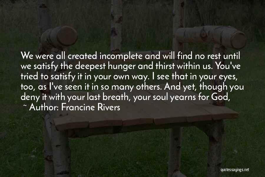 I Am Incomplete Quotes By Francine Rivers