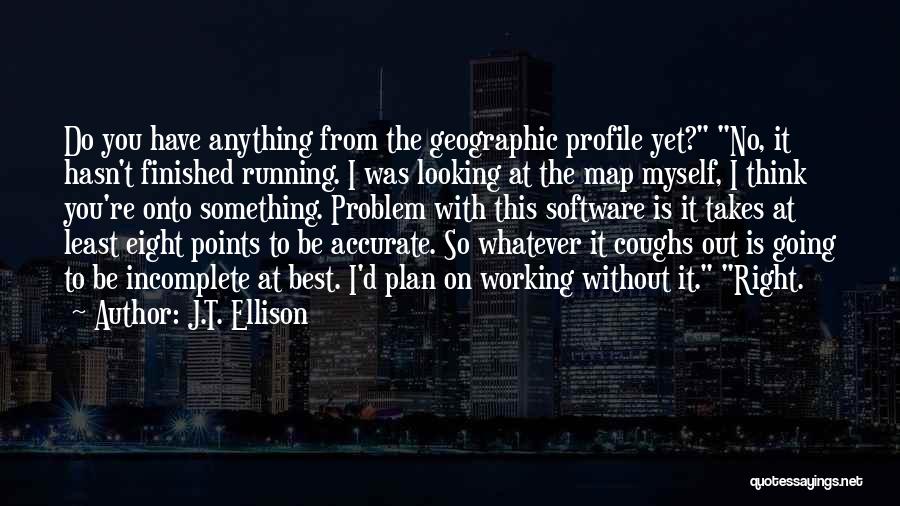 I Am Incomplete Quotes By J.T. Ellison