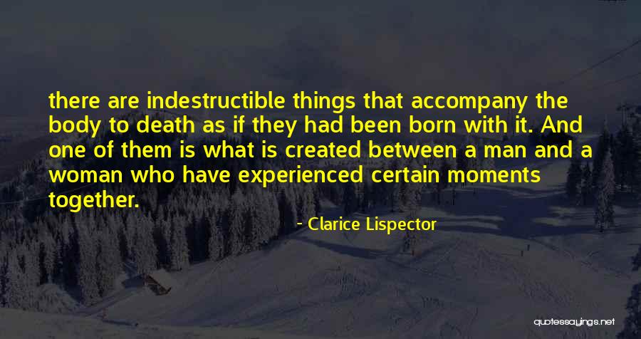 I Am Indestructible Quotes By Clarice Lispector