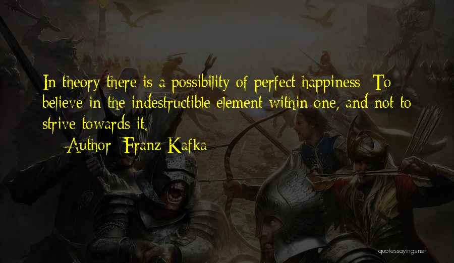 I Am Indestructible Quotes By Franz Kafka