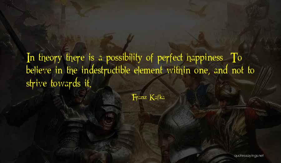 I Am Indestructible Quotes By Franz Kafka