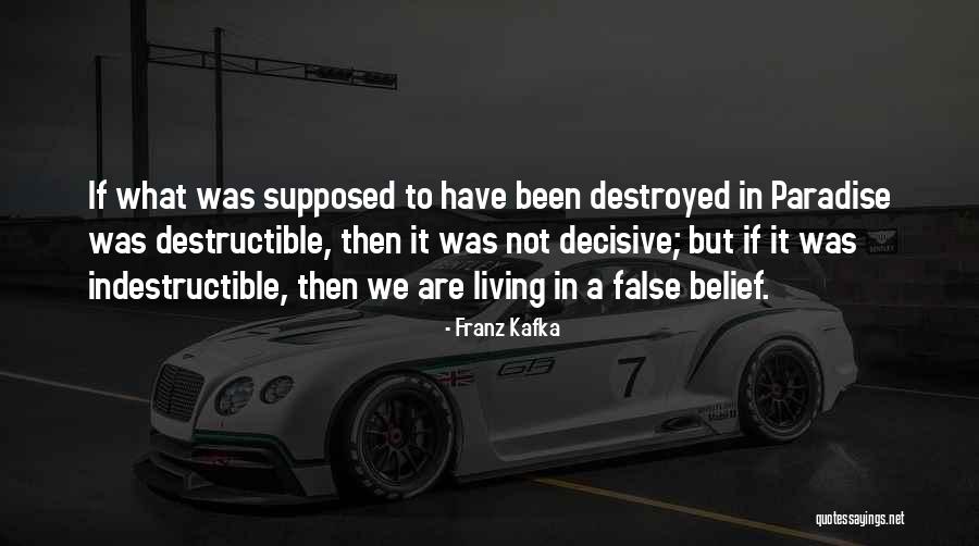 I Am Indestructible Quotes By Franz Kafka