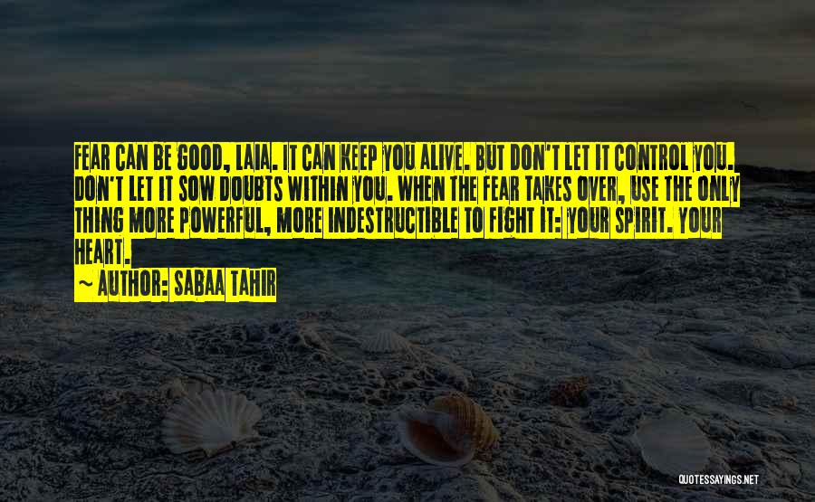 I Am Indestructible Quotes By Sabaa Tahir