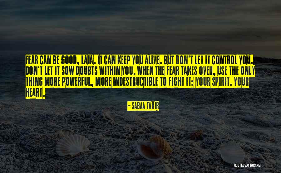 I Am Indestructible Quotes By Sabaa Tahir