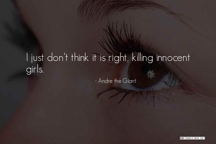I Am Innocent Girl Quotes By Andre The Giant I Am Innocent Girl Quotes By Andre The Giant