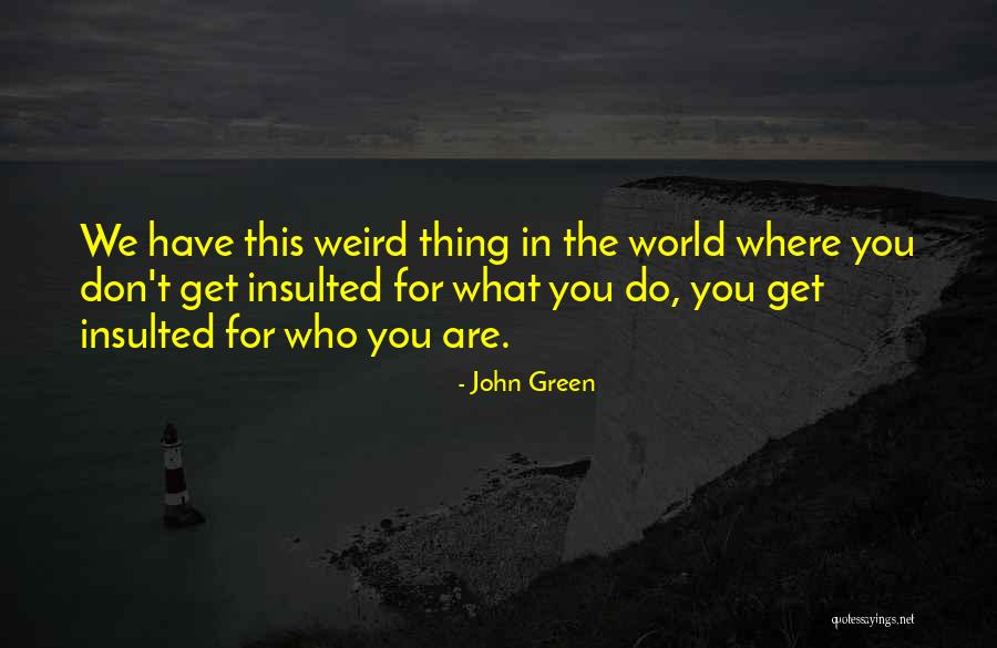 I Am Insulted Quotes By John Green I Am Insulted Quotes By John Green