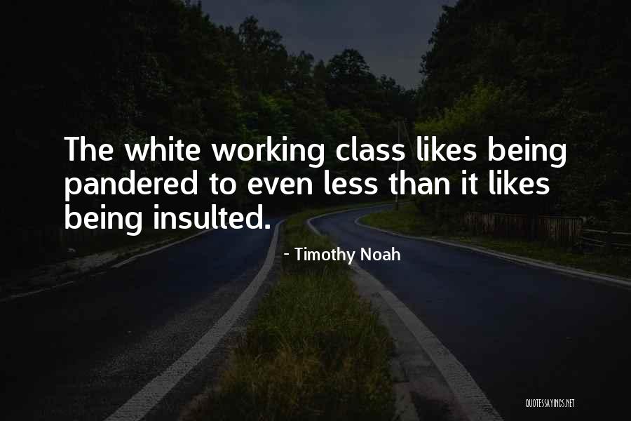I Am Insulted Quotes By Timothy Noah I Am Insulted Quotes By Timothy Noah