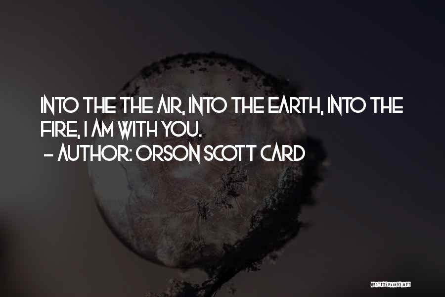 I Am Into You Quotes By Orson Scott Card