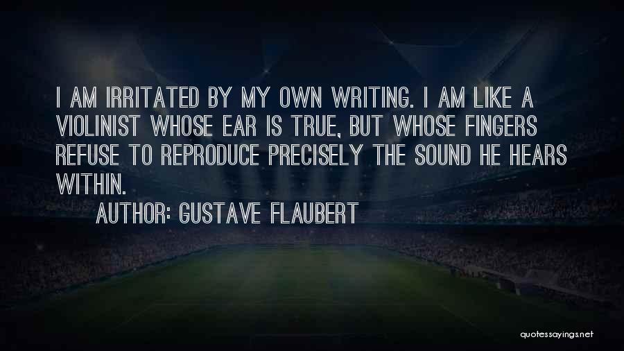 I Am Irritated Quotes By Gustave Flaubert