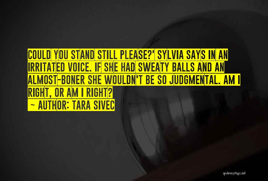 I Am Irritated Quotes By Tara Sivec