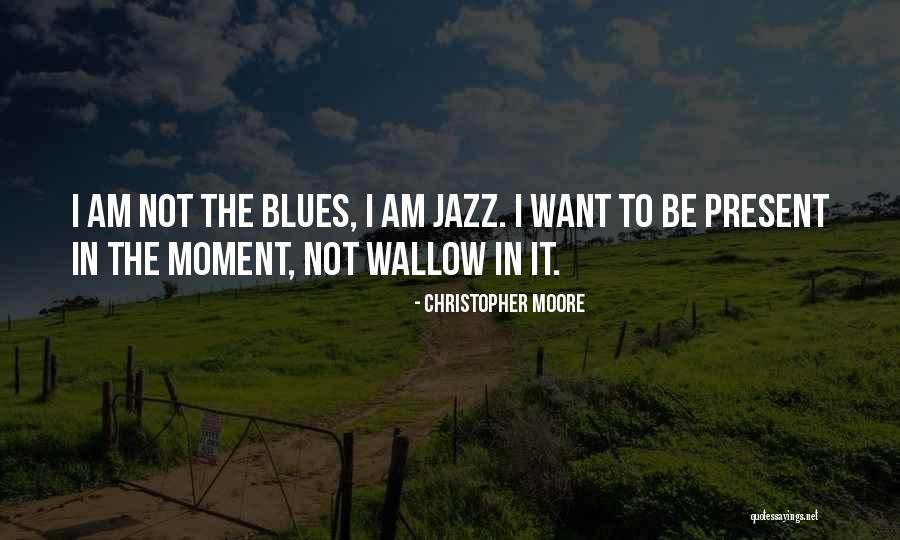 I Am Jazz Quotes By Christopher Moore I Am Jazz Quotes By Christopher Moore