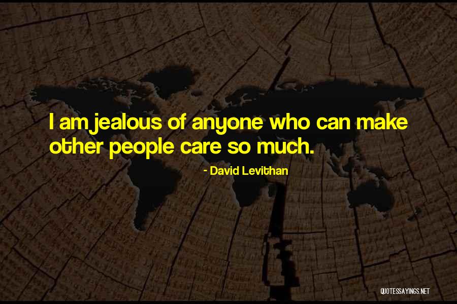 I Am Jealous Quotes By David Levithan I Am Jealous Quotes By David Levithan