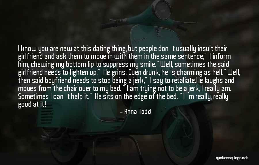 I Am Jerk Quotes By Anna Todd I Am Jerk Quotes By Anna Todd