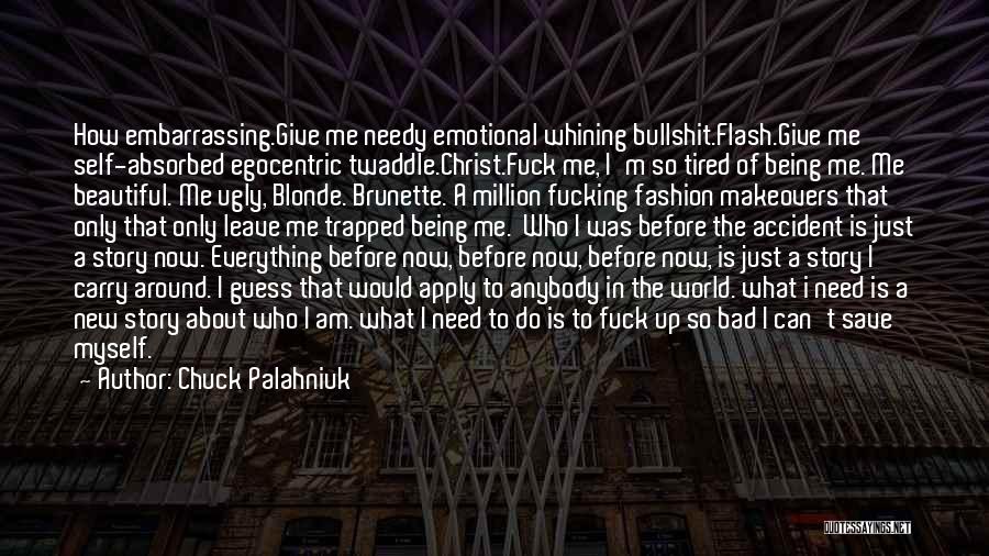 I Am Just Beautiful Me Quotes By Chuck Palahniuk