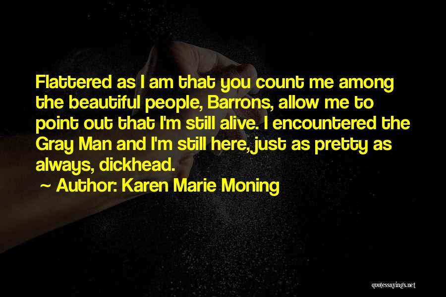 I Am Just Beautiful Me Quotes By Karen Marie Moning