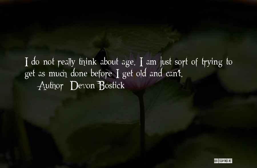 I Am Just Done Quotes By Devon Bostick