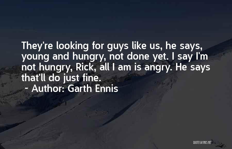 I Am Just Fine Quotes By Garth Ennis