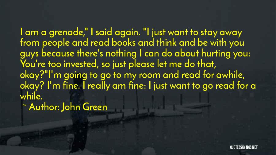 I Am Just Fine Quotes By John Green