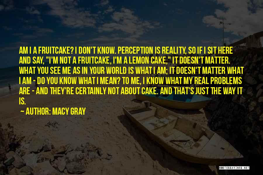 I Am Just Here Quotes By Macy Gray