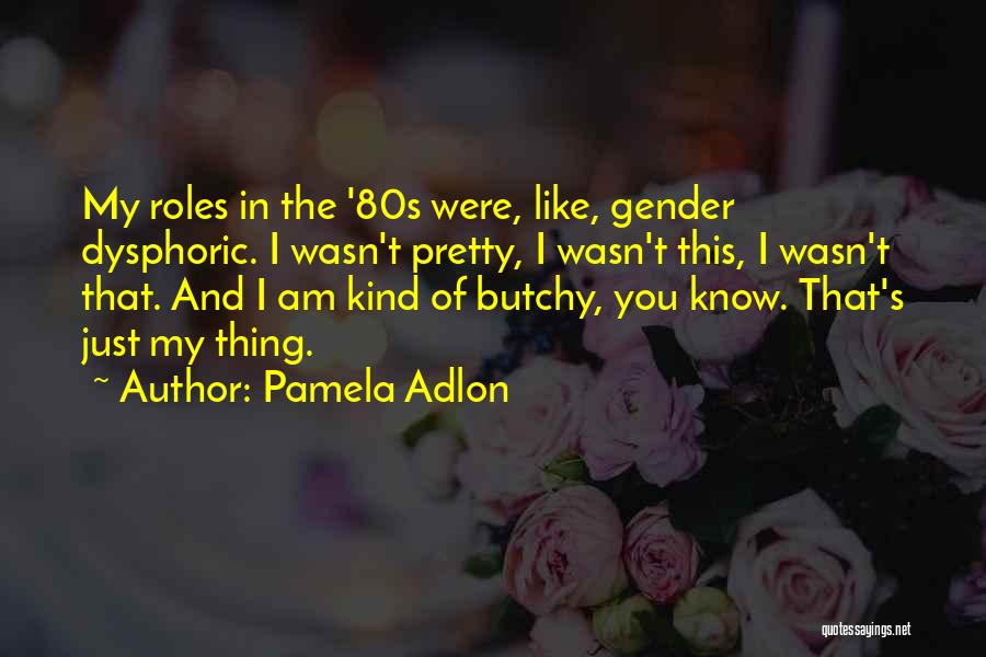 I Am Just Like You Quotes By Pamela Adlon