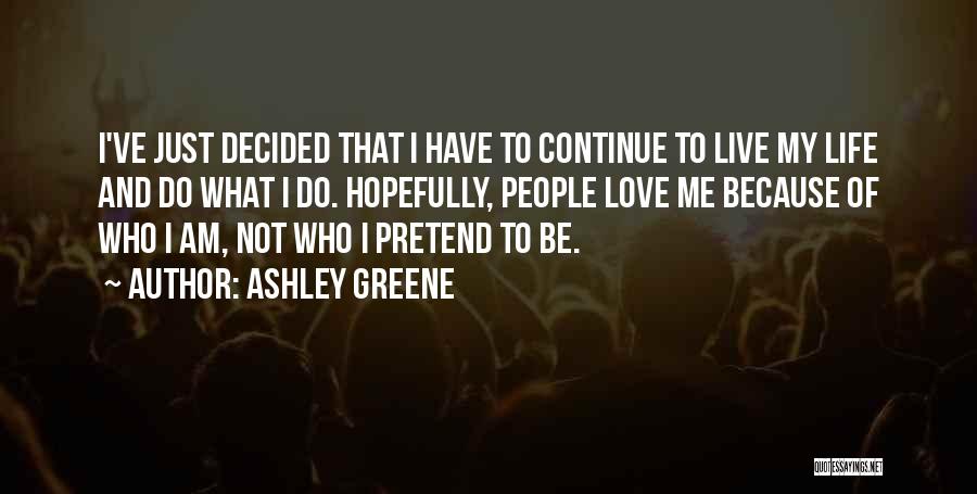 I Am Just Me Quotes By Ashley Greene