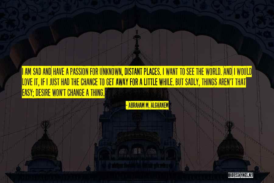 I Am Just Sad Quotes By Abraham M. Alghanem I Am Just Sad Quotes By Abraham M. Alghanem