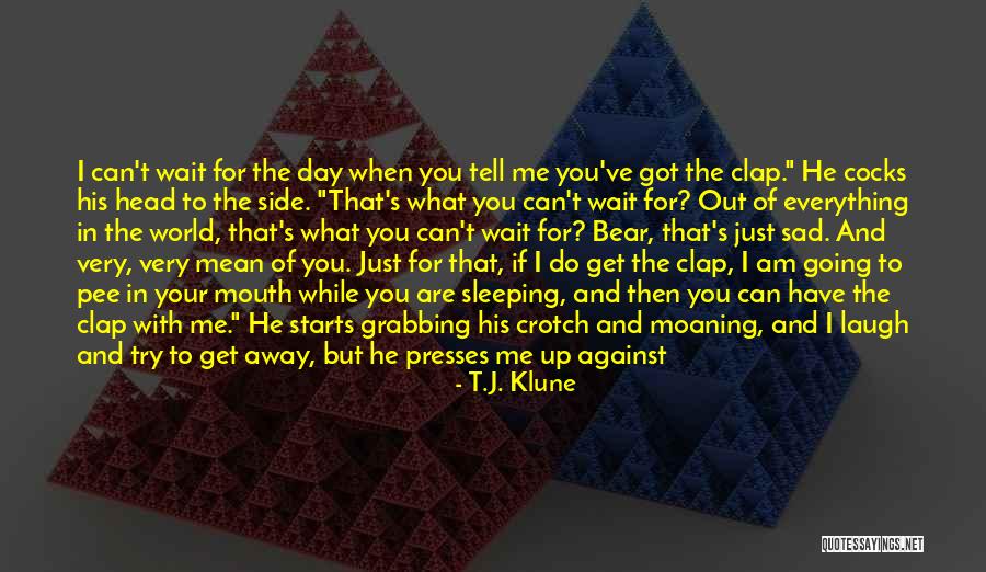 I Am Just Sad Quotes By T.J. Klune I Am Just Sad Quotes By T.J. Klune