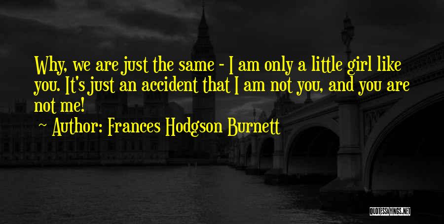 I Am Just That Girl Quotes By Frances Hodgson Burnett