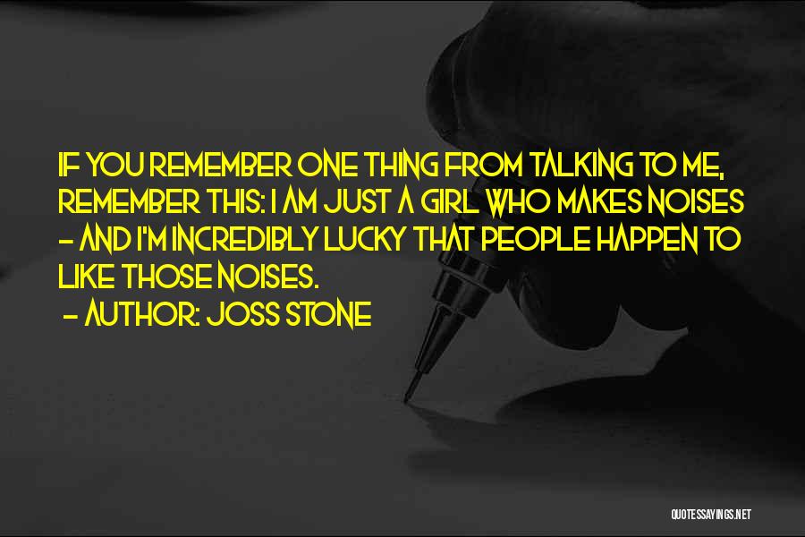 I Am Just That Girl Quotes By Joss Stone