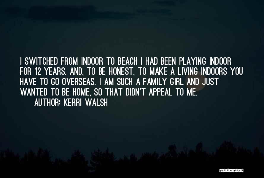 I Am Just That Girl Quotes By Kerri Walsh