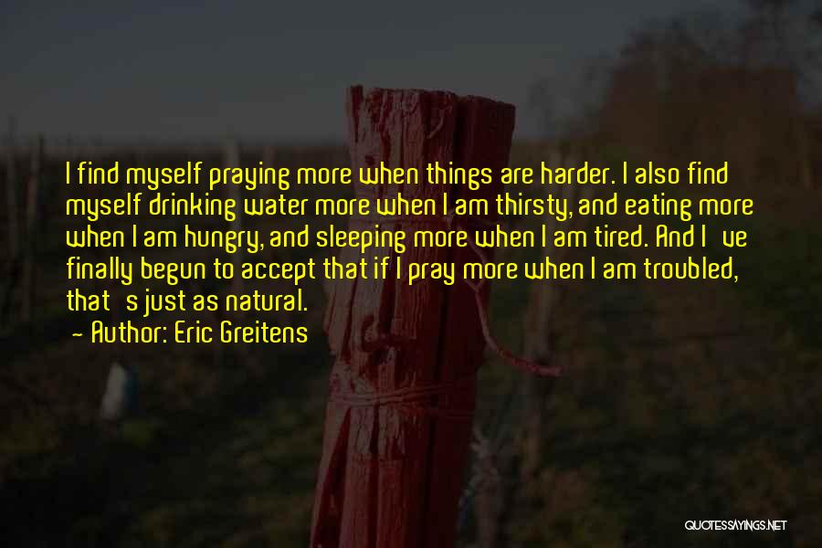 I Am Just Tired Quotes By Eric Greitens