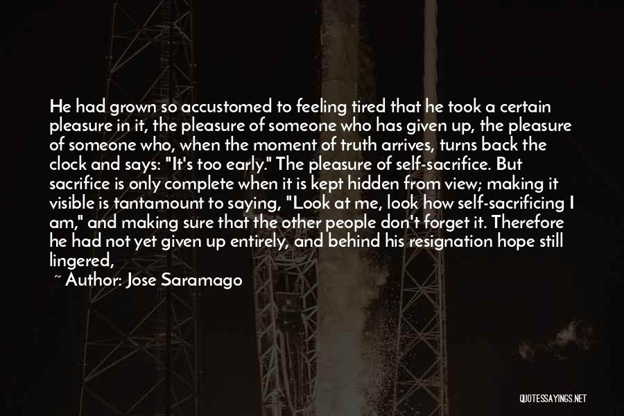 I Am Just Tired Quotes By Jose Saramago