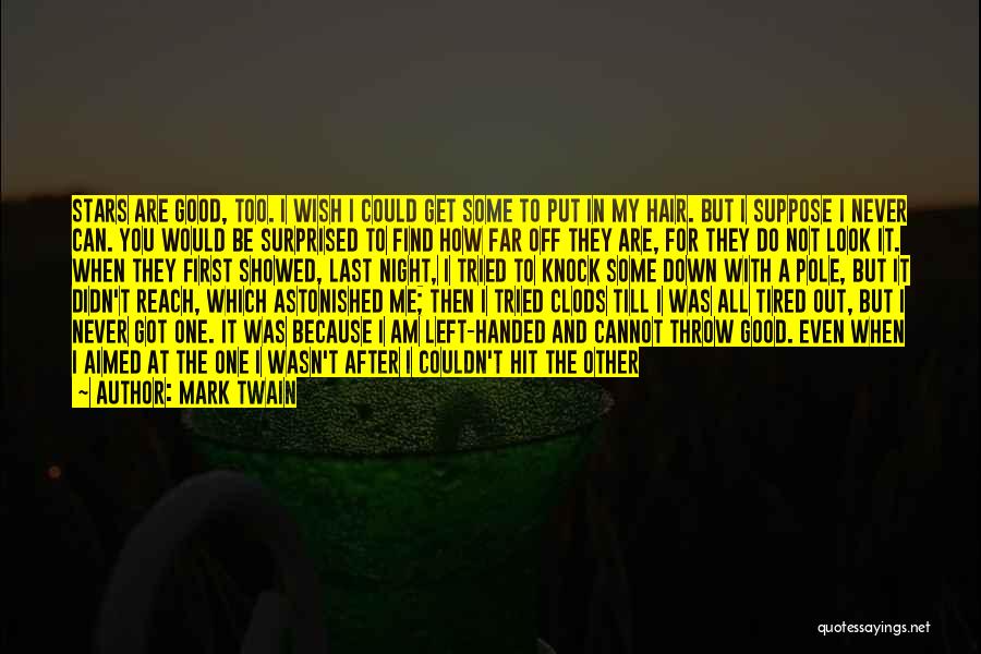 I Am Just Tired Quotes By Mark Twain