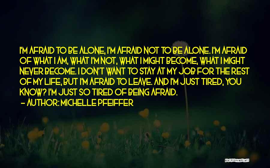 I Am Just Tired Quotes By Michelle Pfeiffer