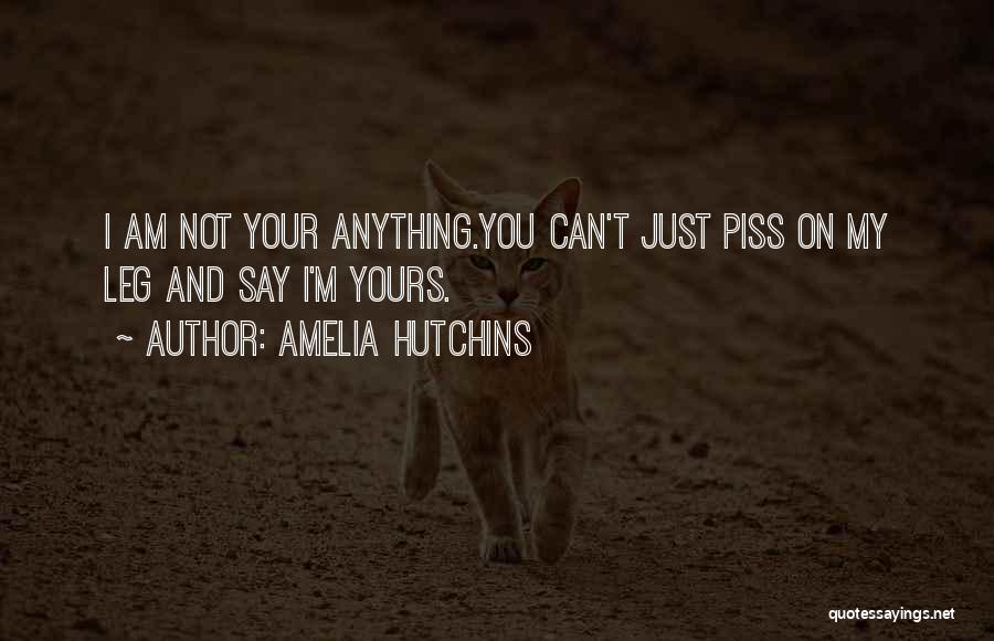 I Am Just Yours Quotes By Amelia Hutchins