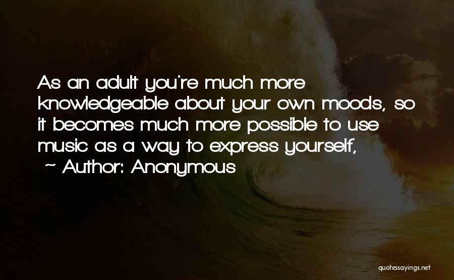 I Am Knowledgeable Quotes By Anonymous