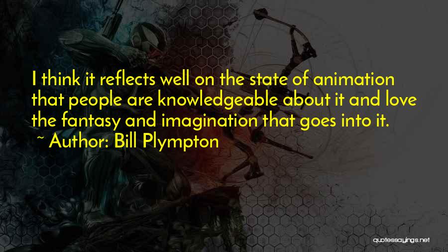 I Am Knowledgeable Quotes By Bill Plympton