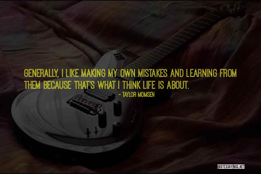 I Am Learning From My Mistakes Quotes By Taylor Momsen