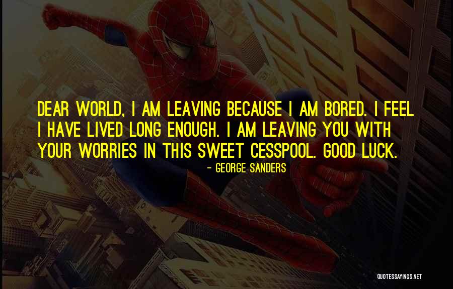 I Am Leaving You Quotes By George Sanders