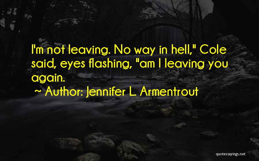 I Am Leaving You Quotes By Jennifer L. Armentrout